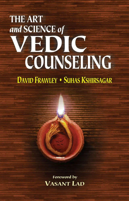The Art and Science of Vedic Counseling By David Frawley Suhas Kshirsagar