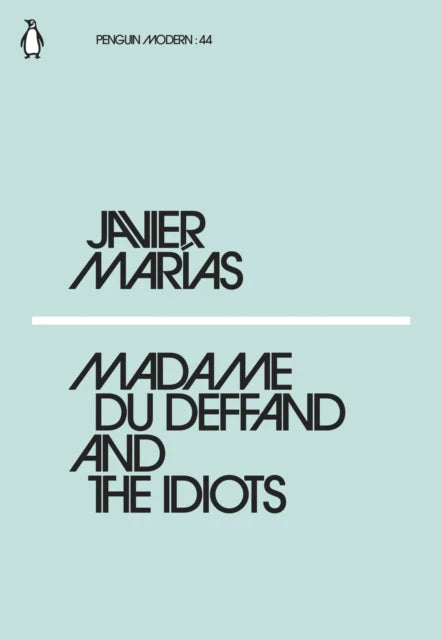 Madame du Deffand and the Idiots By Javier Marías