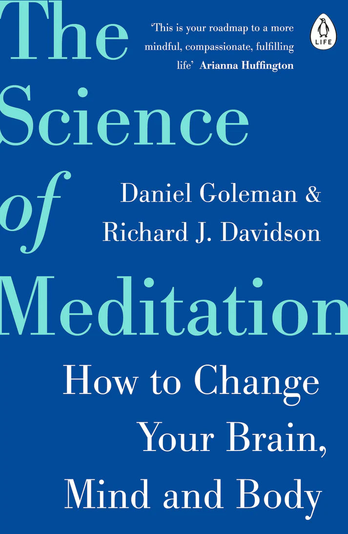 The Science of Meditation: How to Change Your Brain, Mind and Body By Richard Goleman Daniel Davidson