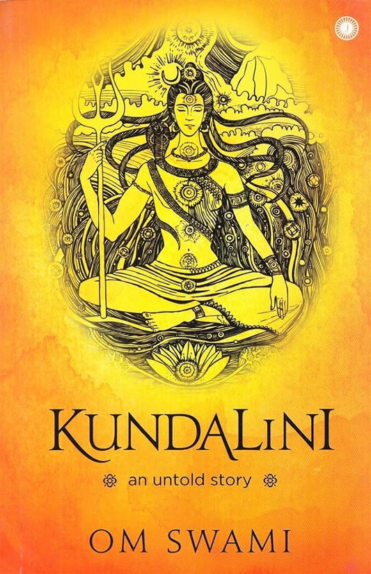 Kundalini: An Untold Story By Om Swami