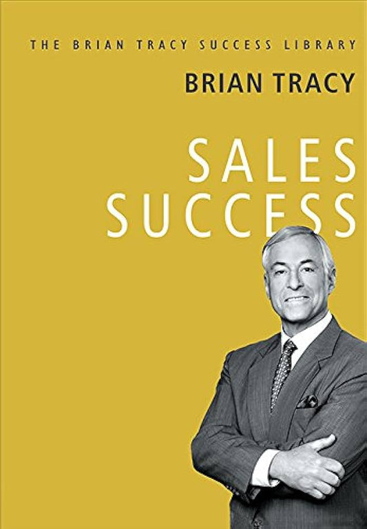 Sales Success By Brian Tracy