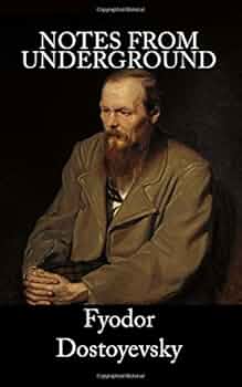 Notes from Underground by Fyodor Dostoevsky