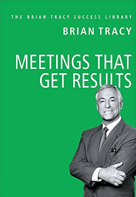 Meetings that Get Results Hardcover By Brian Tracy