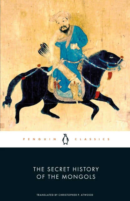 The Secret History of the Mongols By Christopher P. Atwood (Translator)