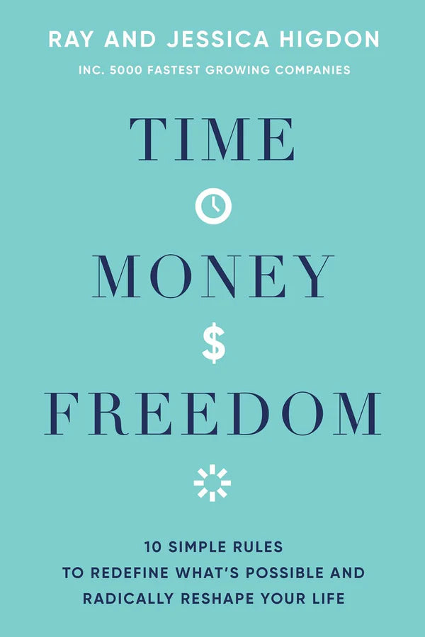 Time, Money, Freedom By Ray Higdon Jessica Higdon