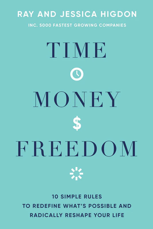 Time, Money, Freedom By Ray Higdon Jessica Higdon