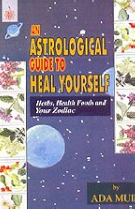 An Astrological Guide to Heal Yourself By Ada Muir