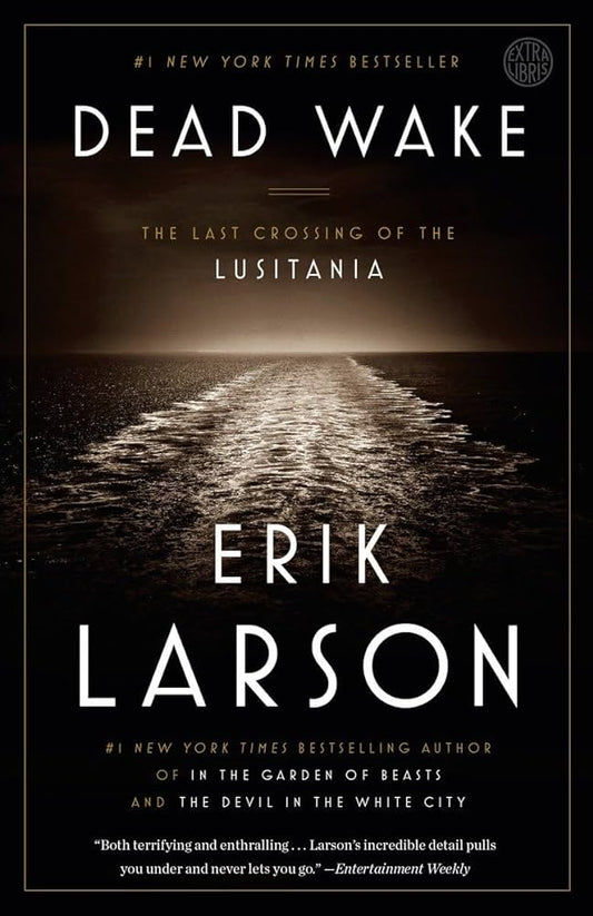 Dead Wake: The Last Crossing of the Lusitania by Erik Larson