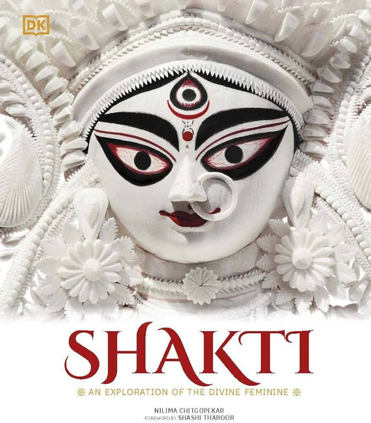 Shakti: An Exploration of the Divine Feminine Hardcover By Nilima Chitgopekar