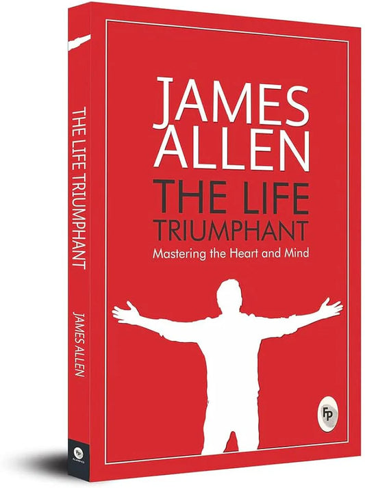 The Life Triumphant by James Allen