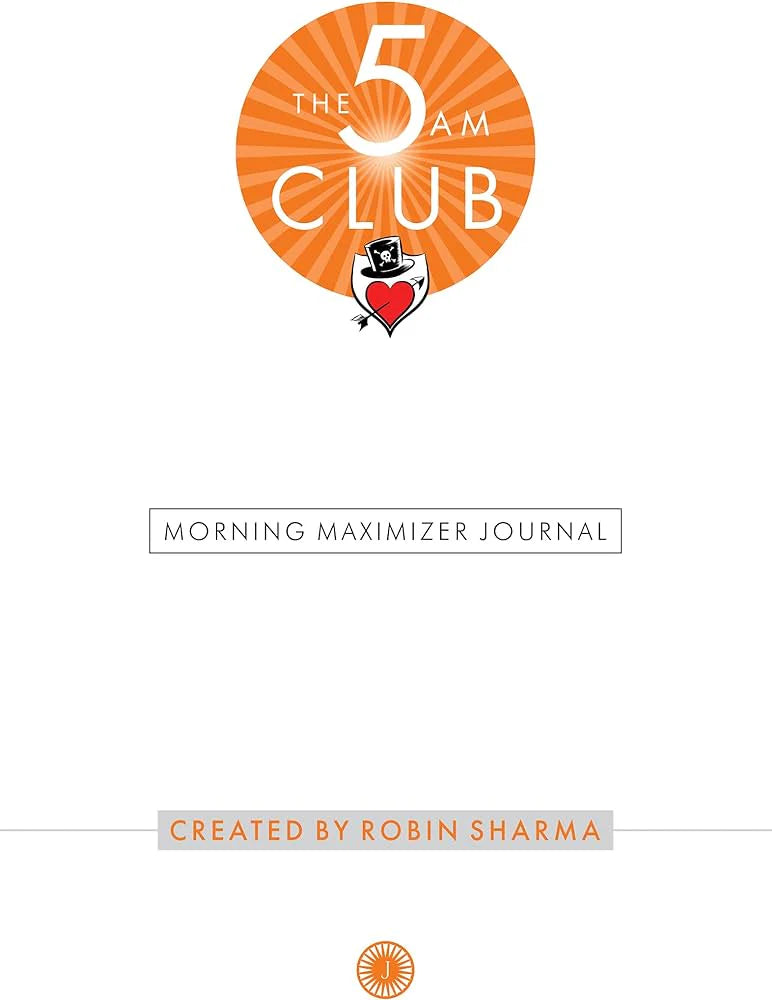 The 5 AM Club: Journal by Robin S. Sharma
