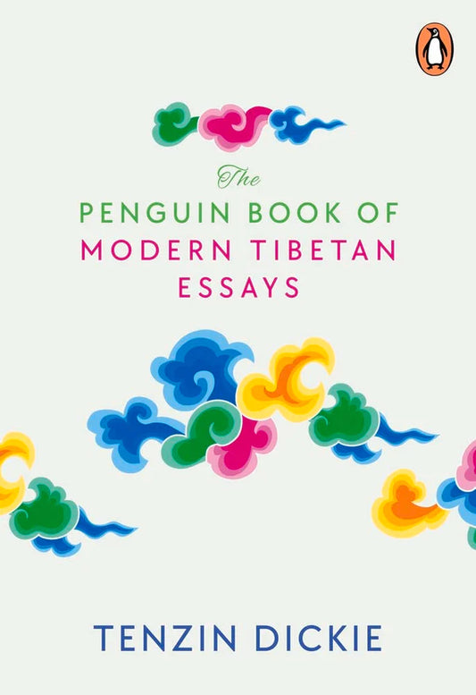 The Penguin Book of Modern Tibetan Essays  Hardcover By Tenzin Dickie