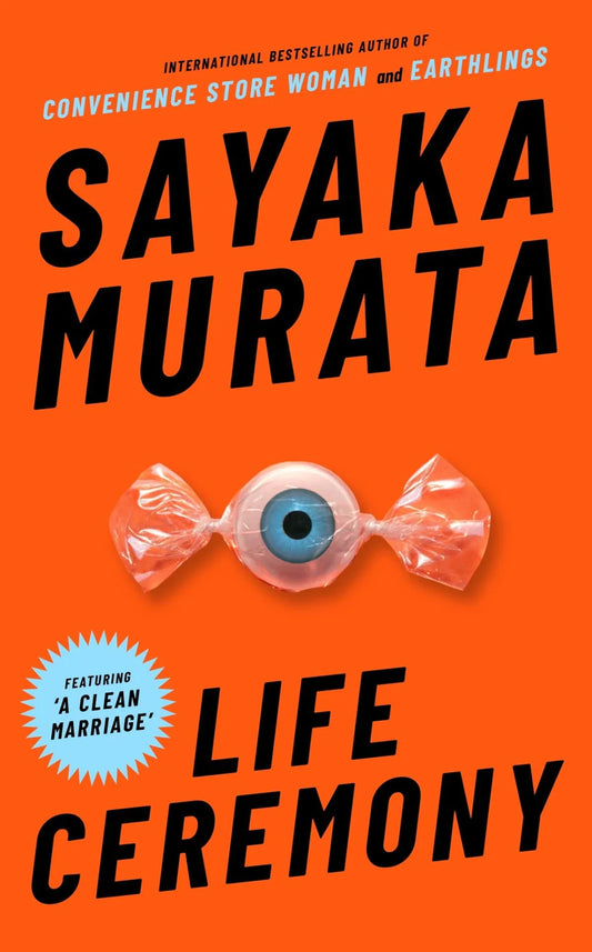 Life Ceremony By More By: Sayaka Murata More By: Ginny Tapley Takemori (Translator)