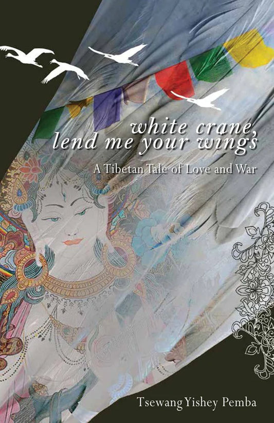 White Crane, Lend Me Your Wings Hardcover By Tsewang Yishey Pemba