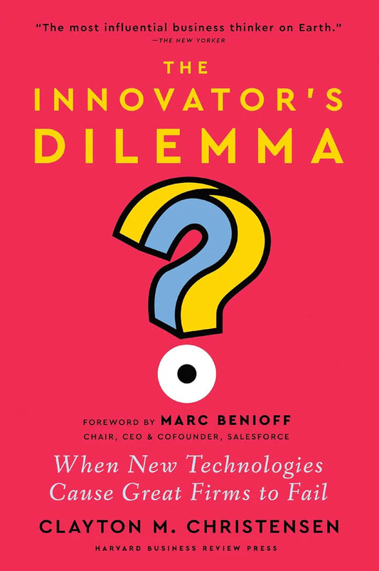The Innovator's Dilemma by Clayton M. Christensen