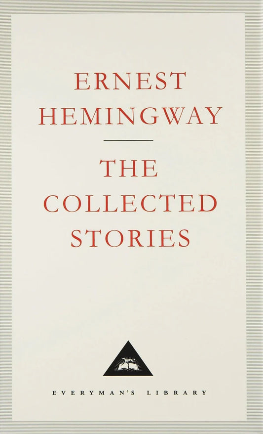 The Collected Stories: Ernest Hemingway By Ernest Hemingway