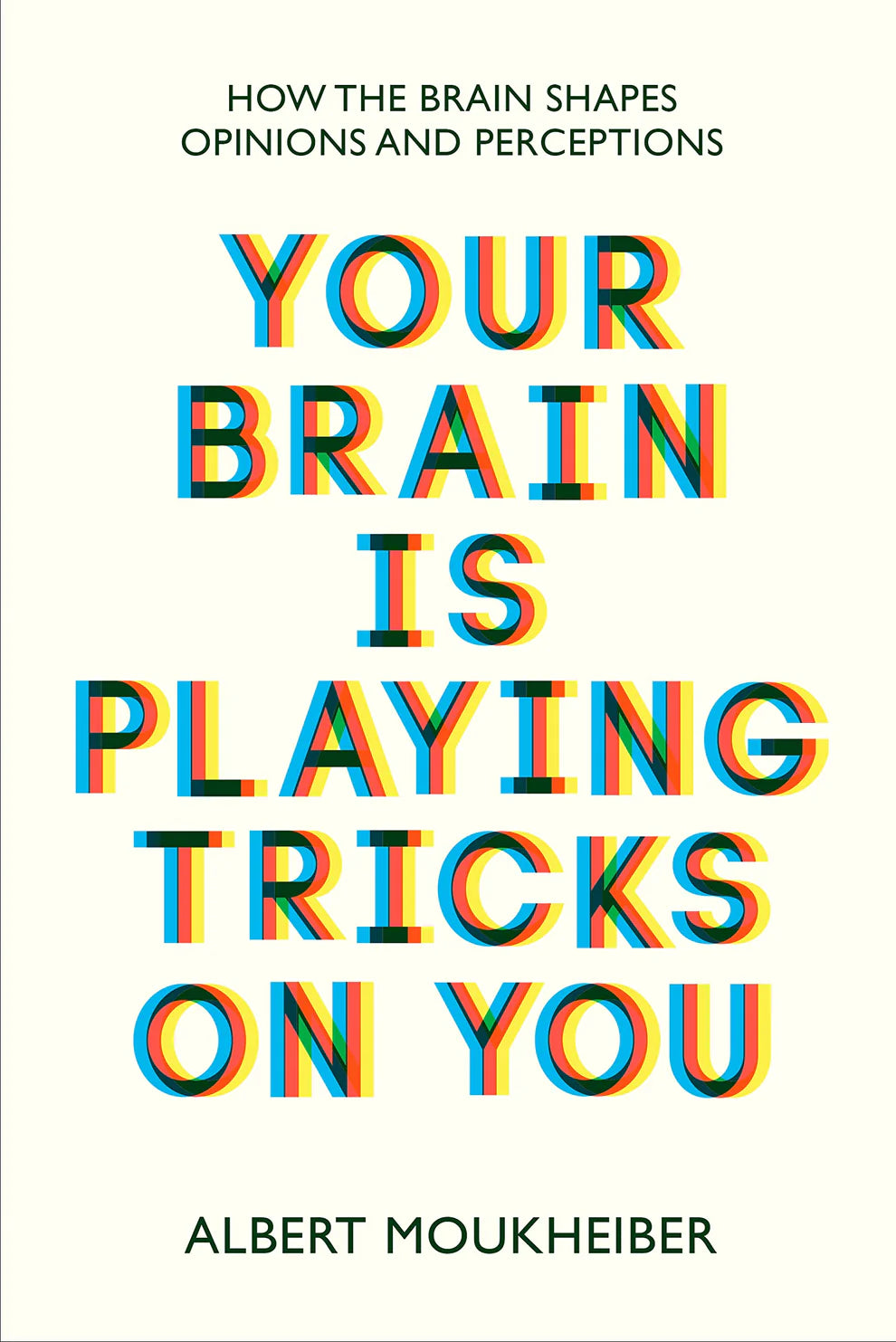 Your Brain Is Playing Tricks On You By Albert Moukheiber