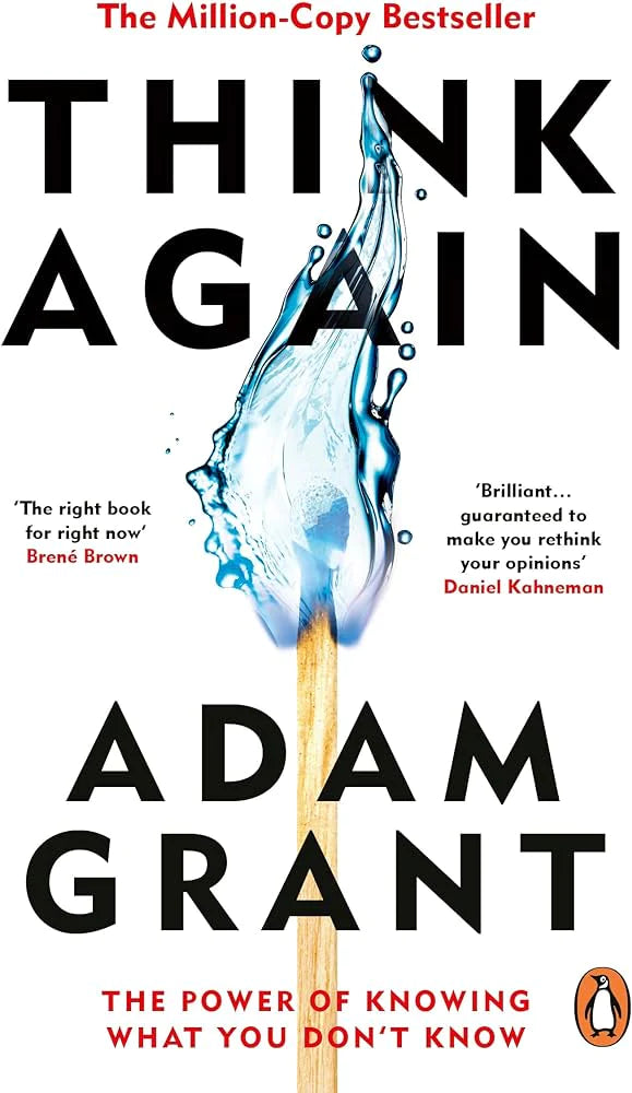 Think Again: The Power of Knowing What You Don't Know By Adam Grant THE MILLION-COPY BESTSELLER