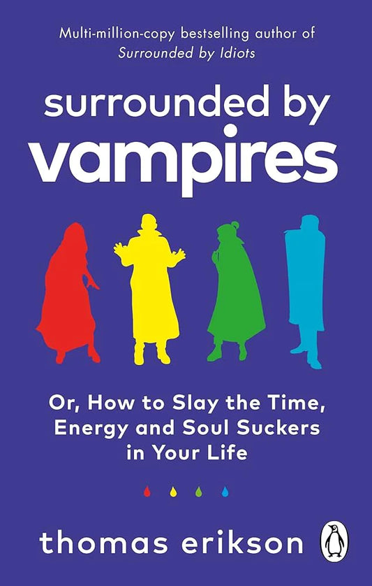 Surrounded by Vampires By Thomas Erikson From the Sunday Times and International Bestselling Author of Surrounded by Idiots