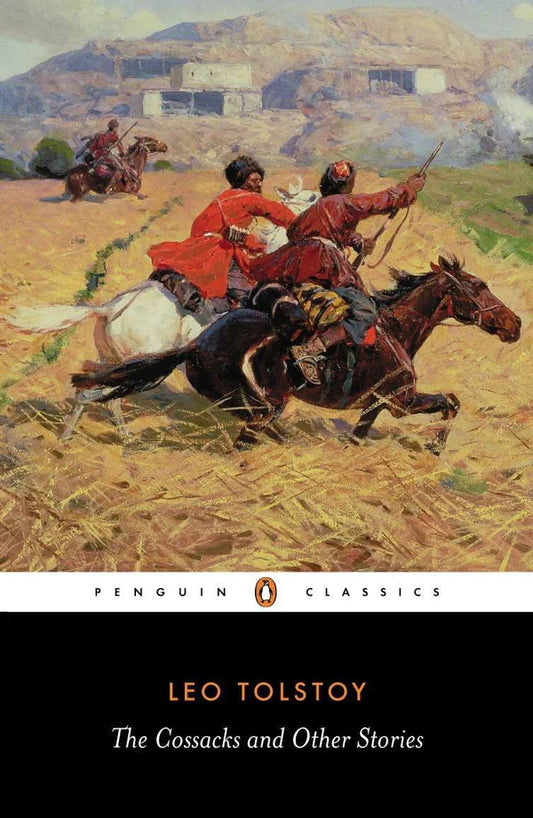 The Cossacks and Other Stories By: Leo Tolstoy By: Paul Foote (Translator) By: David McDuff (Translator)