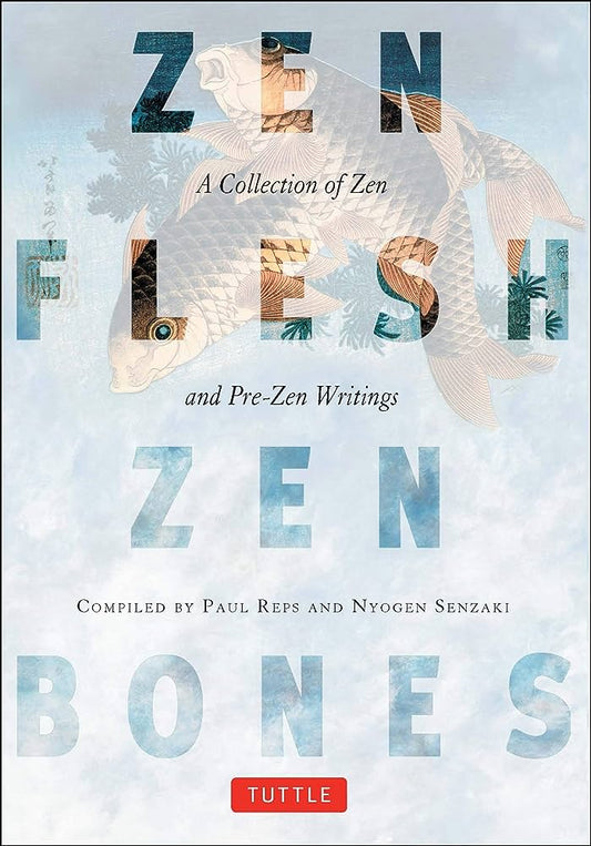 Zen Flesh, Zen Bones by Paul Reps Nyogen Senzaki