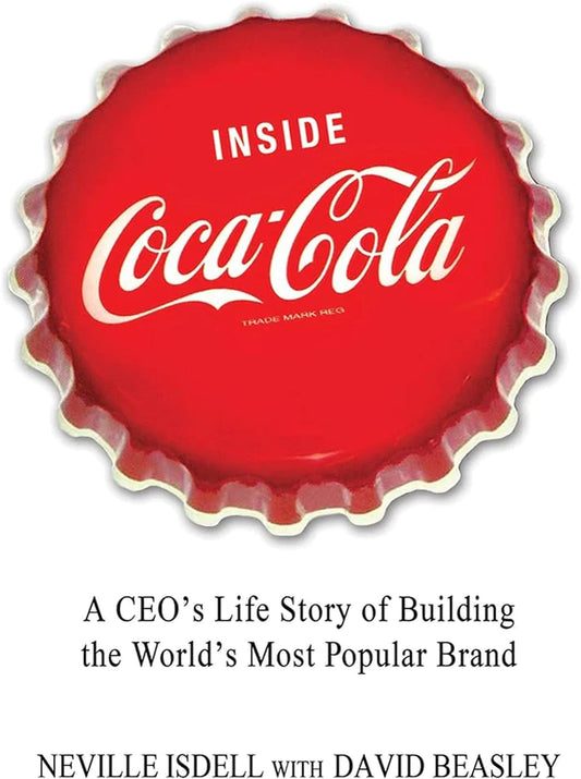 Inside Coca-Cola By Neville Isdell David Beasley The first book by a Coca-Cola CEO