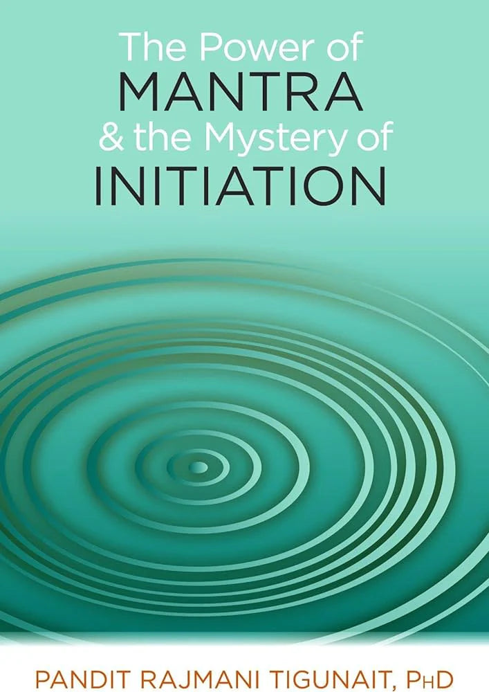 The Power Of Mantra And The Mystery Of Initiation by Rajmani Tigunait