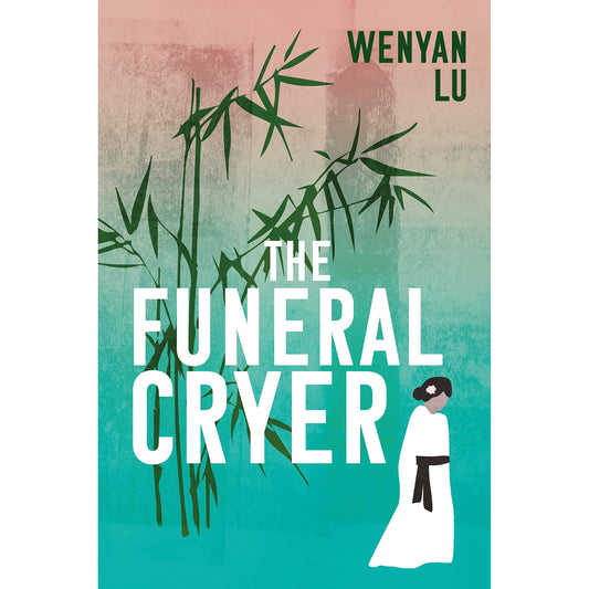 The Funeral Cryer by Wenyan Lu