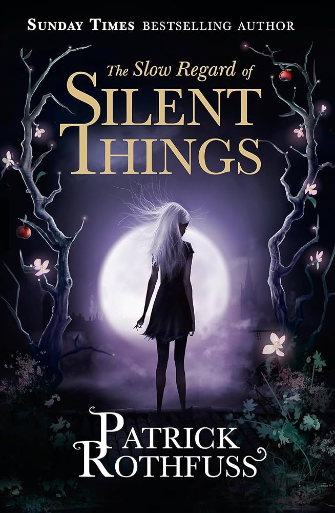 The Slow Regard of Silent Things By Patrick Rothfuss Sunday Times Bestselling Author