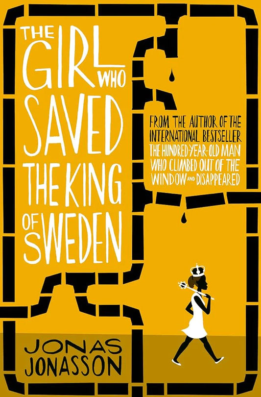 The Girl Who Saved the King of Sweden By Jonas Jonasson