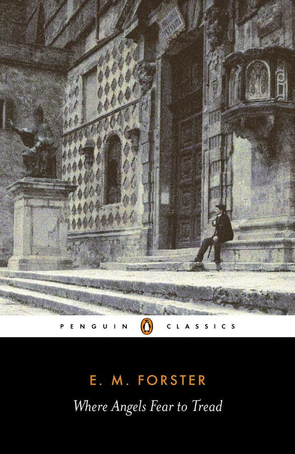 Where Angels Fear to Tread By: E.M. Forster