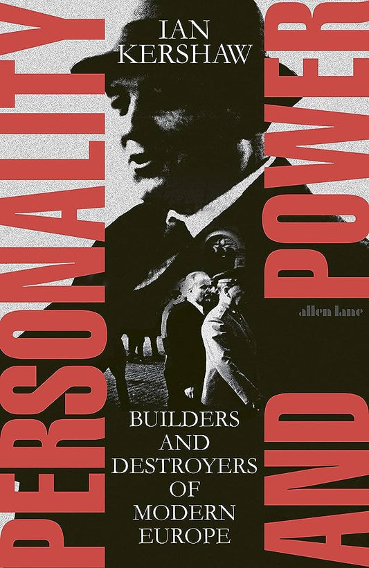 Personality and Power By Ian Kershaw From the author of Hitler 1889-1936: Hubris and Hitler 1936-1945: Nemesis