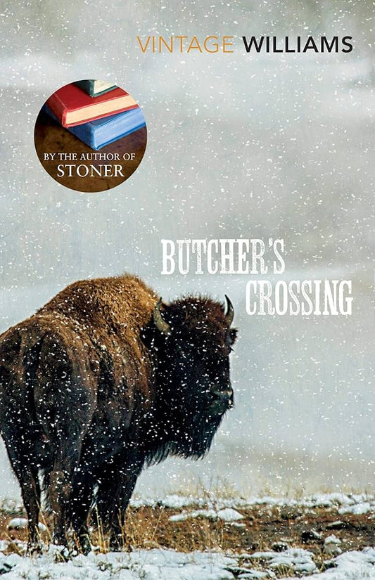 Butcher's Crossing(Vintage classics) By John Williams BY THE AUTHOR OF STONER
