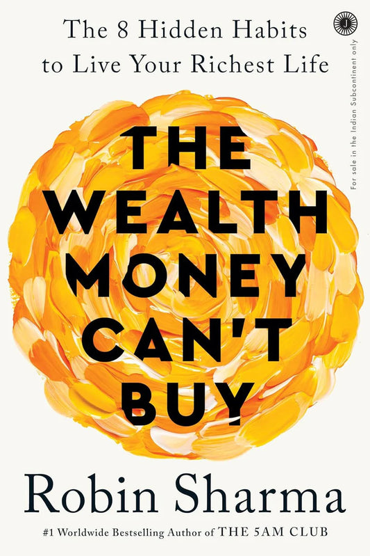 The Wealth Money Can't Buy by Robin Sharma