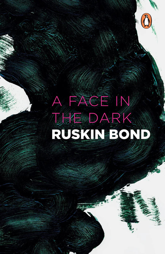 A Face in the Dark and Other Hauntings : Collected Stories of the Supernatural By Ruskin Bond