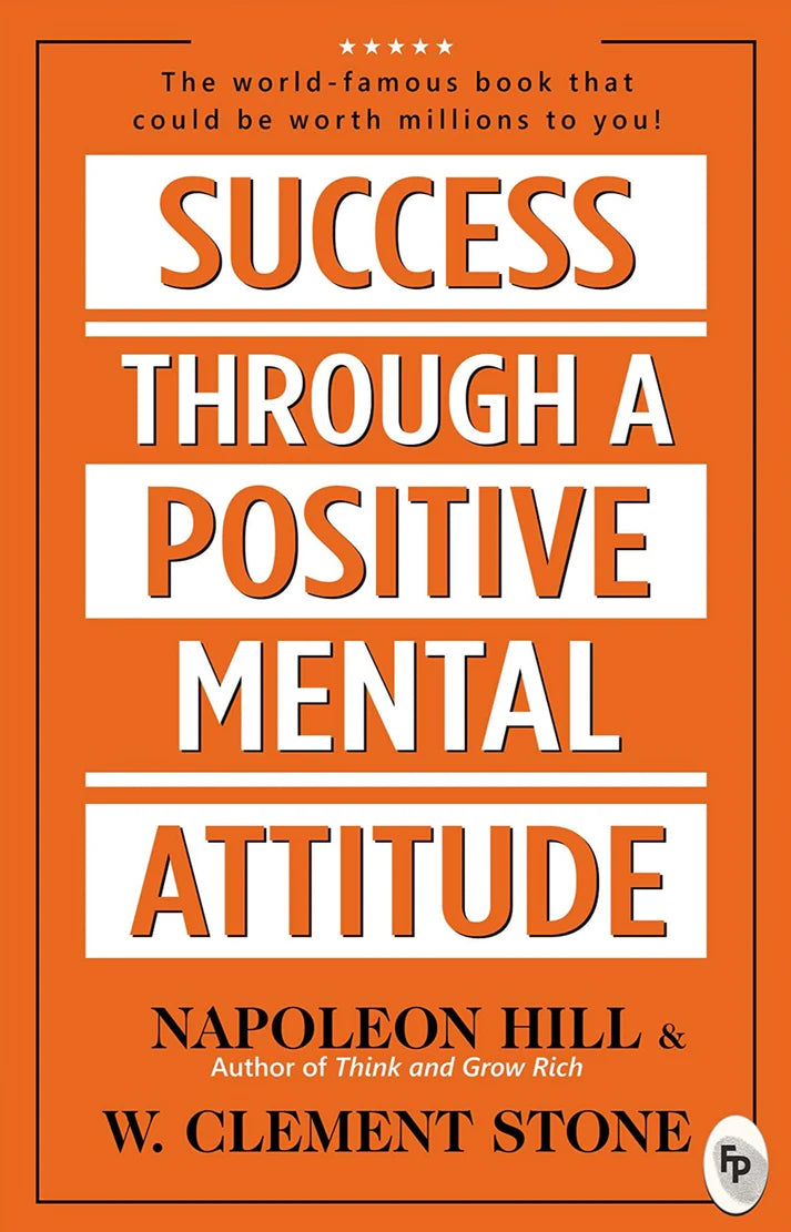 Success Through A Positive Mental Attitude Napoleon Hill W. Clement St ...