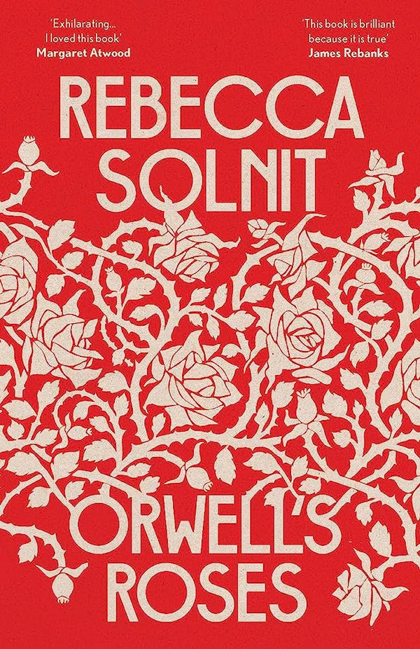 Orwell's Roses By Rebecca Solnit