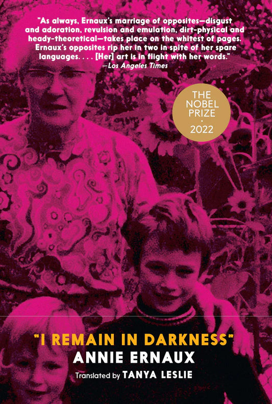 I Remain in Darkness By Annie Ernaux Tanya Leslie (Translator)