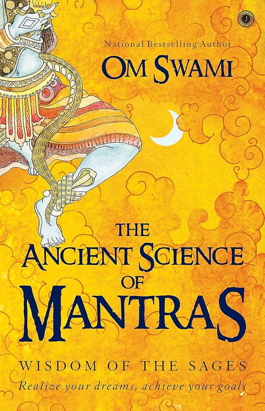 The Ancient Science of Mantras: Wisdom of the Sages by Om Swami