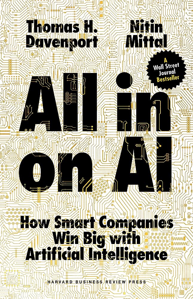 All-in On AI: How Smart Companies Win Big with Artificial IntelligenceThomas H. Davenport , Nitin Mittal By Thomas H. Davenport Nitin Mittal A Wall Street Journal bestseller