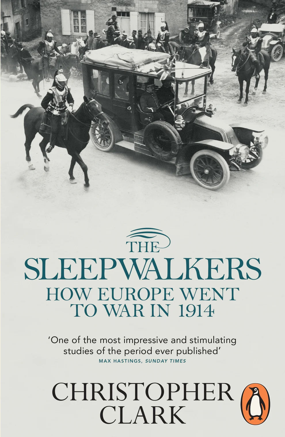 The SleepwalkersL: How Europe Went to War in 1914 By Christopher Clark