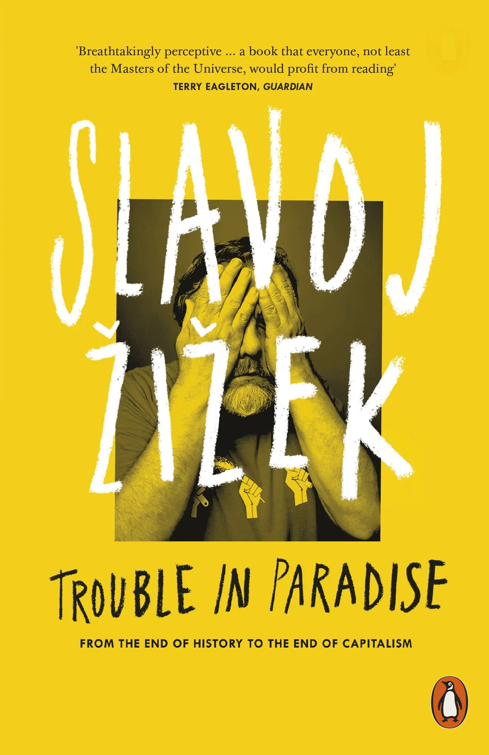Trouble In Paradise: From The End Of History To The End Of Capitalism By Slavoj Zizek