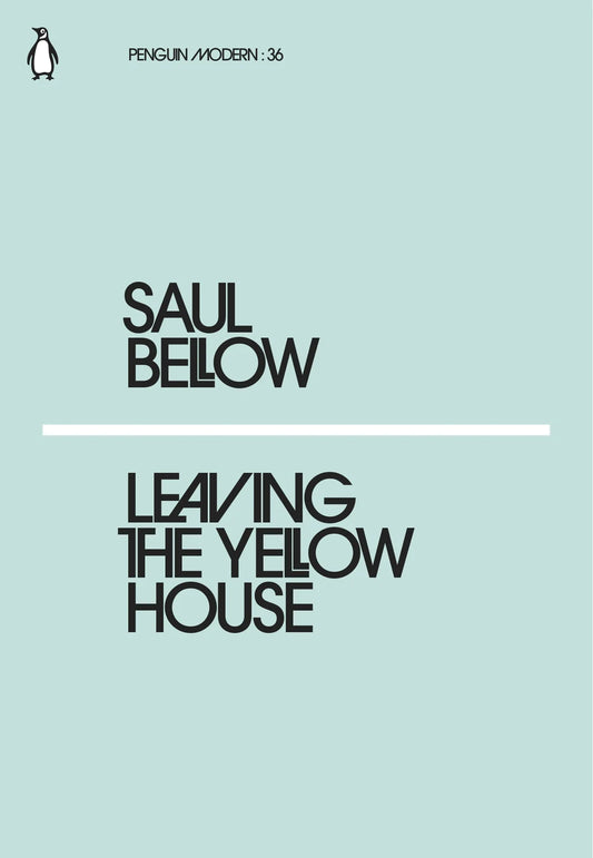 Leaving the Yellow House By Saul Bellow