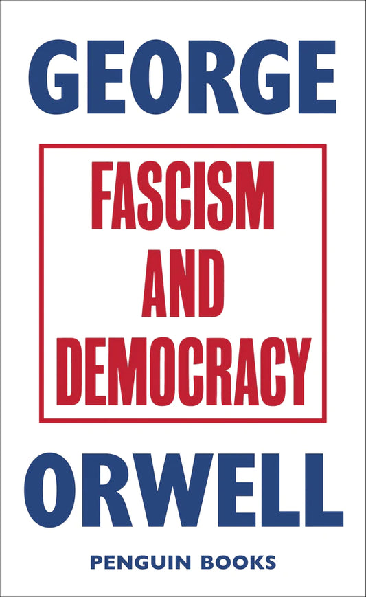 Fascism and Democracy By George Orwell