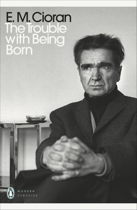 The Trouble With Being Born by Emil M. Cioran , Richard Howard (Translator)