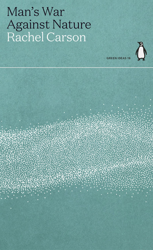Man's War Against Nature By Rachel Carson