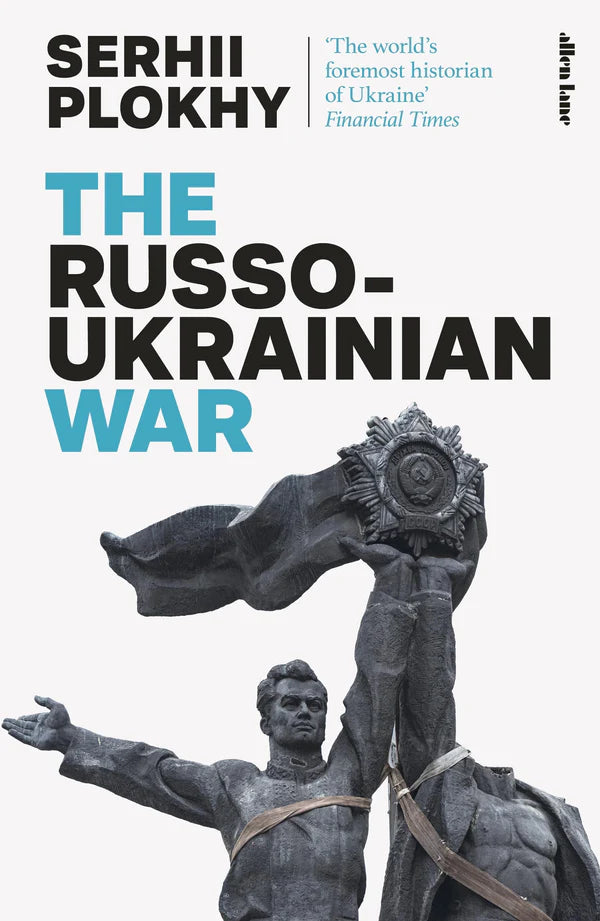 The Russo-Ukrainian War By Serhii Plokhy