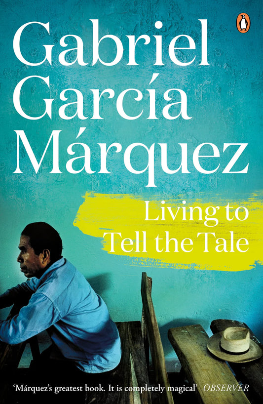 Living to Tell the Tale By GABRIEL GARCIA MARQUEZ