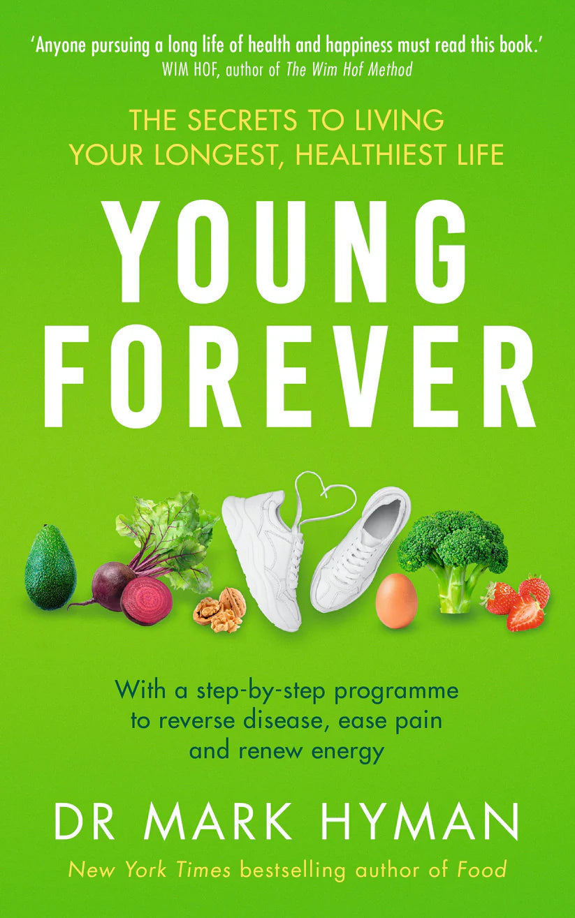 Young Forever: The Secrets to Living Your Longest, Healthiest Life by Mark Hyman