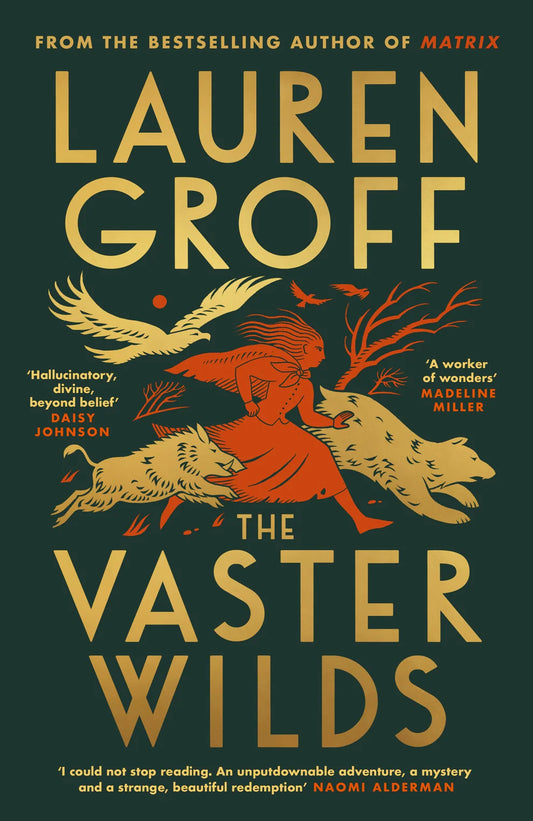 The Vaster Wilds By Lauren Groff FROM THE THREE-TIME NATIONAL BOOK AWARD FINALIST